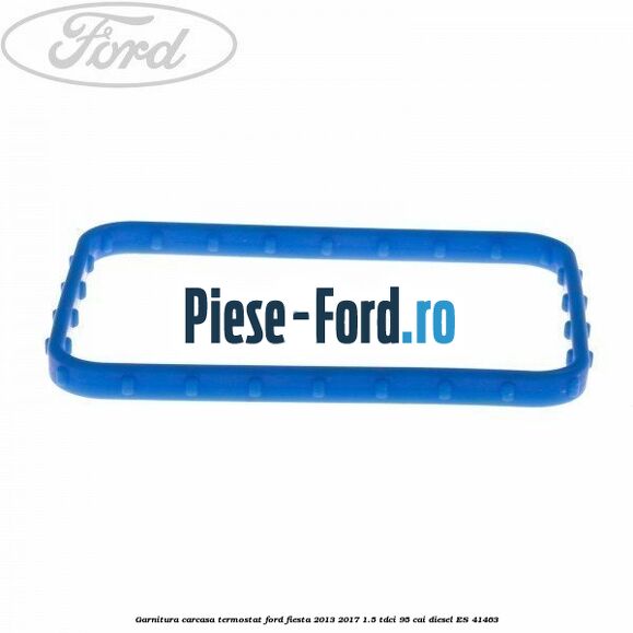 Garnitura carcasa termostat Ford Fiesta 2013-2017 1.5 TDCi 95 cai